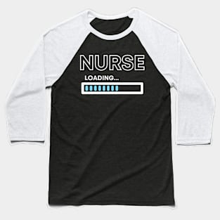 Nurse Loading Baseball T-Shirt